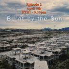 'Burnt By The Sun' - Episode 2